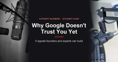Why Google Doesn't Trust Your Brand Yet, and 5 Signals That Help: featured image